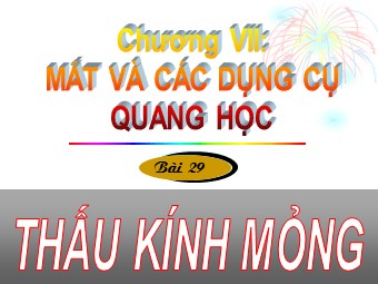 Bài giảng Vật lí Khối 11 - Bài 29: Thấu kính mỏng (Bản chuẩn kĩ năng)