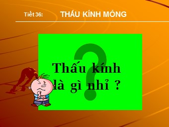 Bài giảng Vật lí Khối 11 - Bài 29: Thấu kính mỏng (Bản mới)