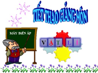 Bài giảng Vật lí Khối 12 - Bài 16: Truyền tải điện năng máy biến áp (Chuẩn kiến thức)
