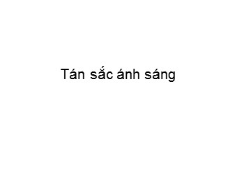 Bài giảng Vật lí Khối 12 - Bài 24: Tán sắc ánh sáng (Bản mới)