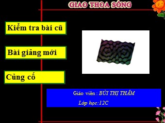 Bài giảng Vật lí Khối 12 - Bài 25: Giao thoa ánh sáng (Bản chuẩn kĩ năng)