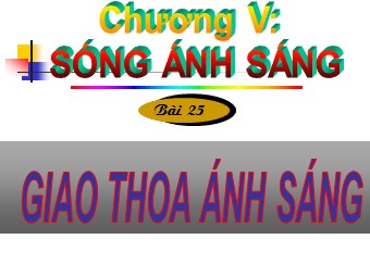Bài giảng Vật lí Khối 12 - Bài 25: Giao thoa ánh sáng (Bản đẹp)