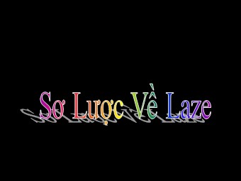 Bài giảng Vật lí Khối 12 - Bài 34: Sơ lược về Laser (Bản hay)