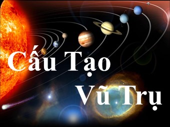 Bài giảng Vật lí Khối 12 - Bài 41: Cấu tạo vũ trụ