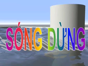 Bài giảng Vật lí Khối 12 - Bài 9: Sóng dừng