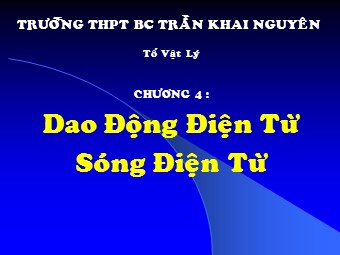 Bài giảng Vật lí Khối 12 - Chương 4, Bài 1: Trường THPT Khai Nguyên