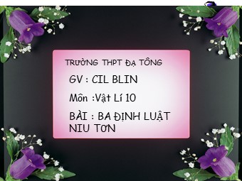 Bài giảng Vật lí Lớp 10 - Bài 10: Ba định luật Niu-tơn - Trường THPT Đạ Tông