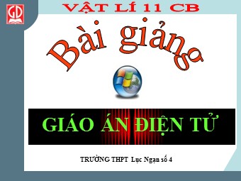 Bài giảng Vật lí Lớp 11 - Bài 1: Điện tích. Định luật Cu-lông - Trường THPT Lục Ngạn