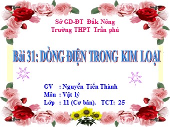 Bài giảng Vật lí Lớp 11 - Bài 13: Dòng điện trong kim loại - Nguyễn Tiến Thành