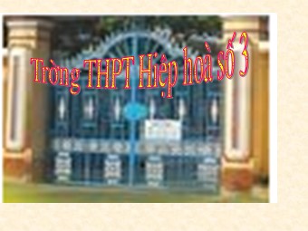 Bài giảng Vật lí Lớp 11 - Bài 15: Dòng điện trong chất khí - Trường THPT Hiệp Hòa số 3