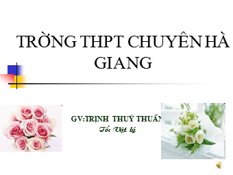 Bài giảng Vật lí Lớp 11 - Bài 17: Dòng điện trong chất bán dẫn - Trịnh Thúy Thuần