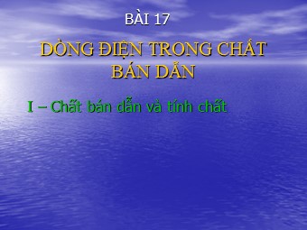 Bài giảng Vật lí Lớp 11 - Bài 17: Dòng điện trong chất bán dẫn (Chuẩn kĩ năng)