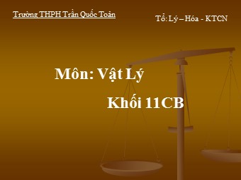 Bài giảng Vật lí Lớp 11 - Bài 23: Từ thông. Cảm ứng điện từ - Trường THPH Trần Quốc Toản