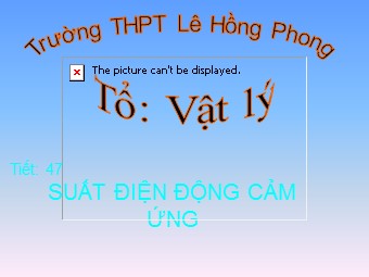 Bài giảng Vật lí Lớp 11 - Bài 24: Suất điện động cảm ứng - Trường THPT Lê Hồng Phong