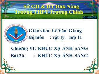 Bài giảng Vật lí Lớp 11 - Bài 26: Khúc xạ ánh sáng - Lê Văn Giang