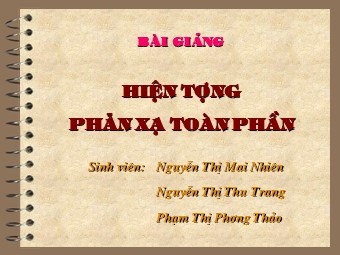 Bài giảng Vật lí Lớp 11 - Bài 27: Phản xạ toàn phần - Nguyễn Thị Mai Nhiên