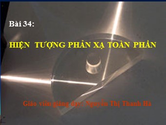 Bài giảng Vật lí Lớp 11 - Bài 27: Phản xạ toàn phần - Nguyễn Thị Thanh Hà