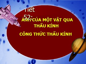 Bài giảng Vật lí Lớp 11 - Bài 37: Ảnh của một vật qua thấu kính công thức thấu kính (Bản hay)