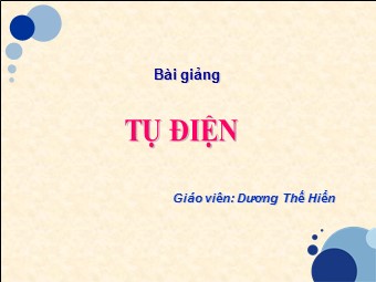 Bài giảng Vật lí Lớp 11 - Bài 6: Tụ điện - Dương Thế Hiển