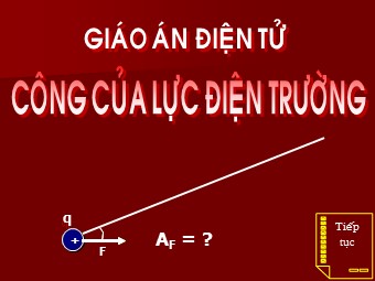 Bài giảng Vật lí Lớp 11 - Bài: Công của lực điện trường (Bản đẹp)