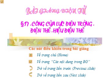 Bài giảng Vật lí Lớp 11 - Bài: Công của lực điện trường. Điện thế. Hiệu điện thế