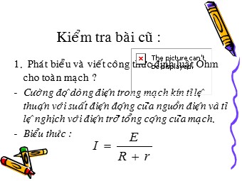 Bài giảng Vật lí Lớp 11 - Bài: Định luật Ohm cho các loại đoạn mạch (Bản hay)
