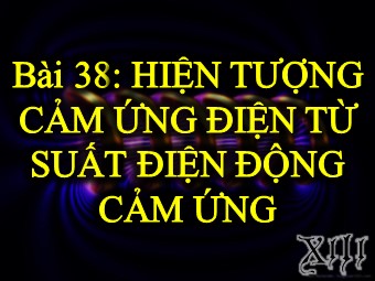 Bài giảng Vật lí Lớp 11 - Bài: Hiện tượng cảm ứng điện từ. Suất điện động cảm ứng (Chuẩn kiến thức)