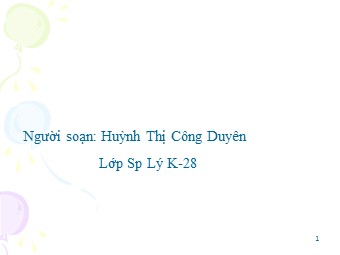 Bài giảng Vật lí Lớp 11 - Bài: Hiện tượng cảm ứng điện từ. Suất điện động cảm ứng - Huỳnh Thị Công Duyên