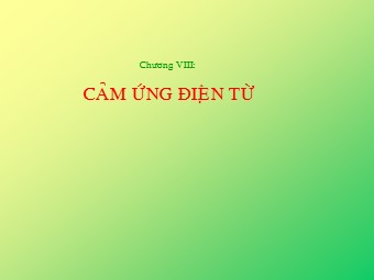 Bài giảng Vật lí Lớp 11 - Bài: Khái niệm từ thông. Hiện tượng cảm ứng điện từ (Bản hay)