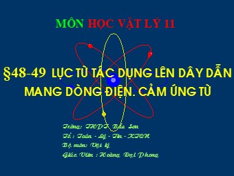 Bài giảng Vật lí Lớp 11 - Bài: Lực từ tác dụng lên dây dẫn mang dòng điện. Cảm ứng từ - Hoàng Đại Phong
