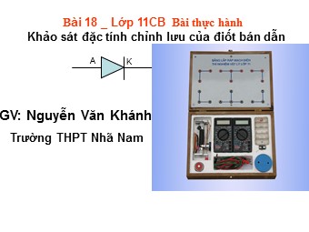 Bài giảng Vật lí Lớp 11 - Thực hành thí nghiệm bài 18 - Nguyễn Văn Khánh