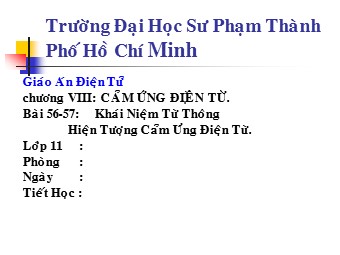 Bài giảng Vật lí Lớp 11 - Tiết 56+57: Khái niệm từ thông. Hiện tượng cảm ứng điện từ (Bản chuẩn kiến thức)