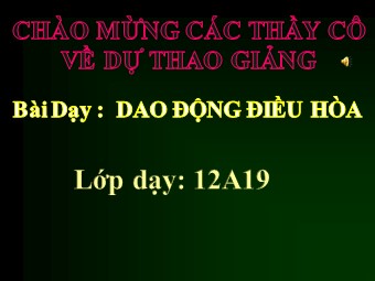 Bài giảng Vật lí Lớp 12 - Bài 1: Dao động điều hòa (Bản chuẩn kĩ năng)