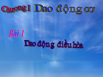 Bài giảng Vật lí Lớp 12 - Bài 1: Dao động điều hòa (Bản mới)