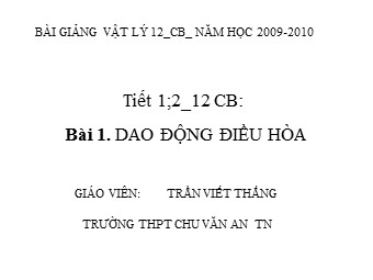 Bài giảng Vật lí Lớp 12 - Bài 1: Dao động điều hòa - Trần Viết Thắng