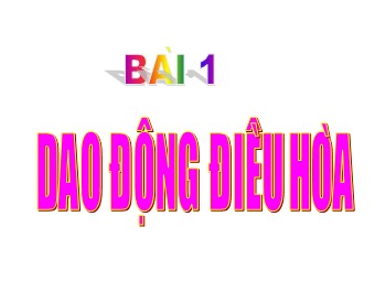 Bài giảng Vật lí Lớp 12 - Bài 1: Dao động điều hòa