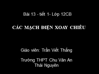 Bài giảng Vật lí Lớp 12 - Bài 13: Các mạch điện xoay chiều (Bản đẹp)
