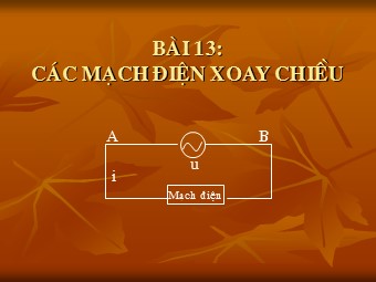 Bài giảng Vật lí Lớp 12 - Bài 13: Các mạch điện xoay chiều (Chuẩn kiến thức)