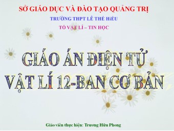 Bài giảng Vật lí Lớp 12 - Bài 13: Các mạch điện xoay chiều - Trương Hữu Phong