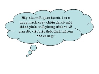 Bài giảng Vật lí Lớp 12 - Bài 14: Mạch có R, L, C mắc nối tiếp (Bản đẹp)