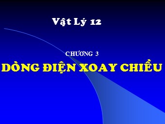 Bài giảng Vật lí Lớp 12 - Bài 17: Máy phát điện xoay chiều (Bản đẹp)