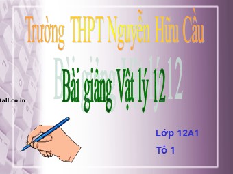 Bài giảng Vật lí Lớp 12 - Bài 17: Máy phát điện xoay chiều - Trường THPT Nguyễn Hữu Cầu