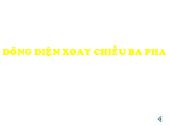 Bài giảng Vật lí Lớp 12 - Bài 19: Dòng điện xoay chiều ba pha (Chuẩn kiến thức)