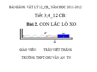 Bài giảng Vật lí Lớp 12 - Bài 2: Con lắc lò xo (Chuẩn kĩ năng)