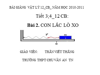 Bài giảng Vật lí Lớp 12 - Bài 2: Con lắc lò xo - Trường THPT Chu Văn An