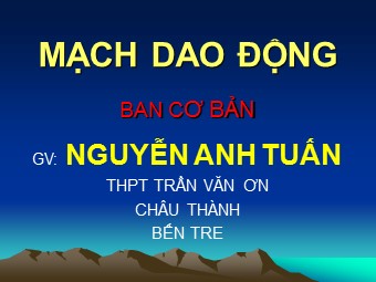 Bài giảng Vật lí Lớp 12 - Bài 20: Mạch dao động - Nguyễn Anh Tuấn