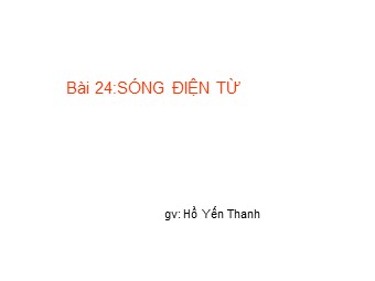 Bài giảng Vật lí Lớp 12 - Bài 22: Sóng điện từ (Bản đẹp)