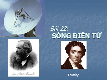 Bài giảng Vật lí Lớp 12 - Bài 22: Sóng điện từ (Bản hay)