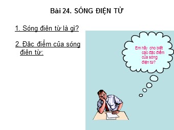 Bài giảng Vật lí Lớp 12 - Bài 22: Sóng điện từ - Vũ Văn Chức