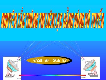 Bài giảng Vật lí Lớp 12 - Bài 23: Nguyên tắc thông tin bằng sóng vô tuyến (Bản đẹp)
